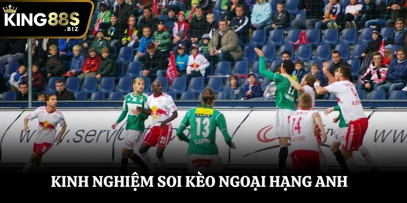 Bí kíp soi kèo Ngoại Hạng Anh