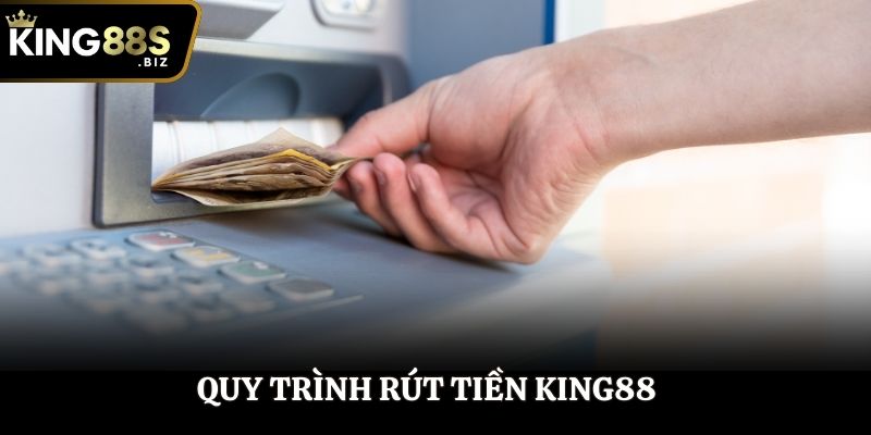Các bước rút tiền tại King88