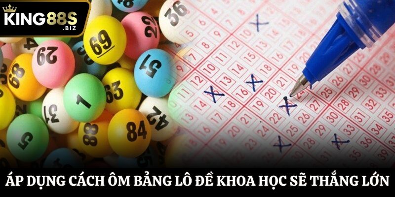 Áp dụng cách ôm bảng lô đề khoa học sẽ thắng lớn