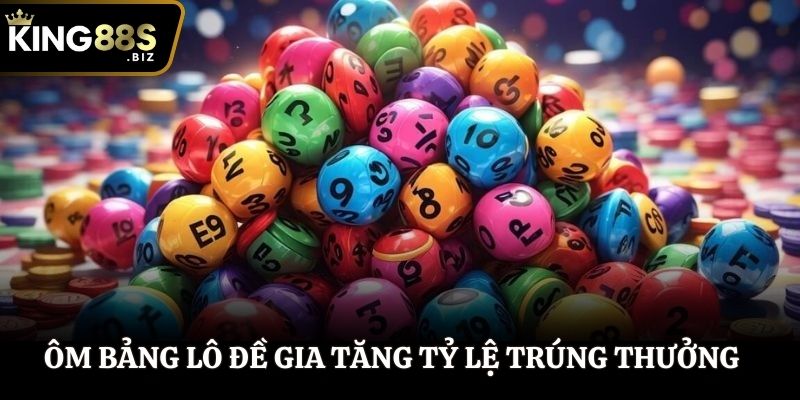 Ôm bảng lô đề gia tăng tỷ lệ trúng thưởng