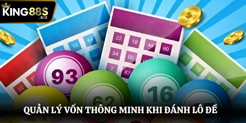 Quản lý vốn thông minh và ổn định khi chơi lô đề