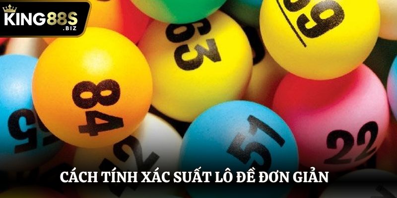 Cách tính xác suất lô đề chuẩn đơn giản