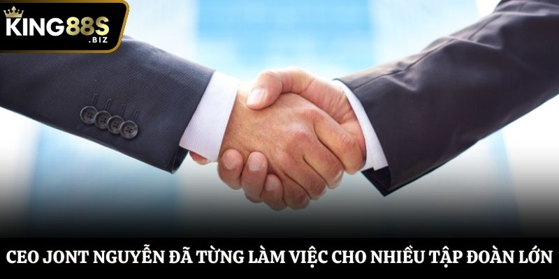 CEO Jont Nguyễn đã từng làm việc cho nhiều tập đoàn lớn