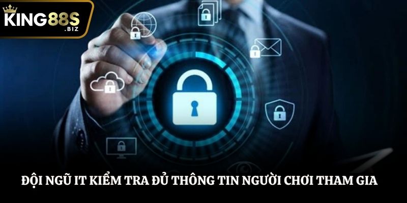 Đội ngũ IT kiểm tra đủ thông tin người chơi tham gia