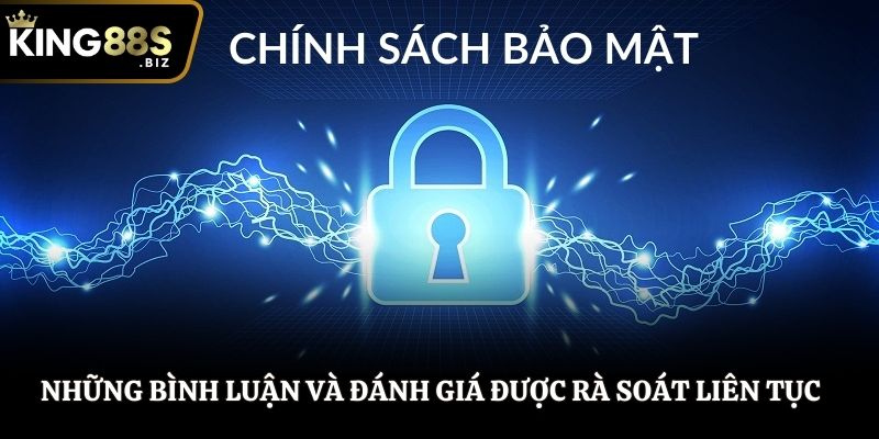 Những bình luận và đánh giá được rà soát liên tục