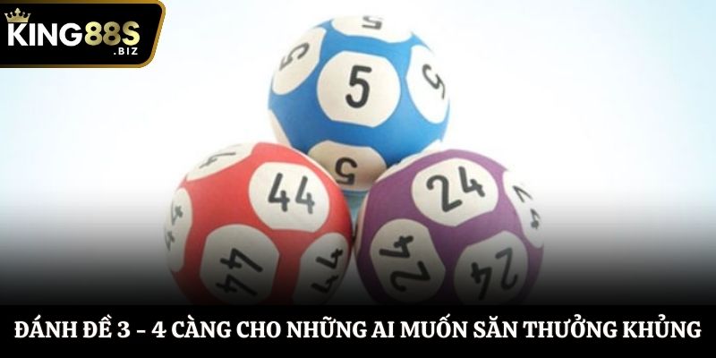Đánh đề 3 - 4 càng cho những ai muốn săn thưởng khủng