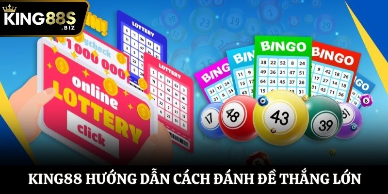 King88 hướng dẫn cách đánh đề thắng lớn