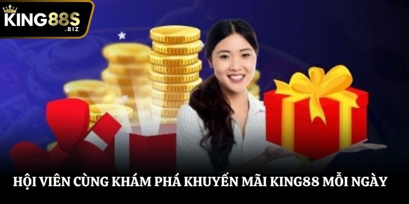 Hội viên cùng khám phá khuyến mãi King88 mỗi ngày
