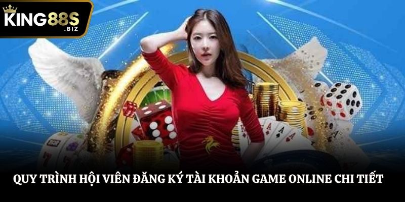 Quy trình hội viên đăng ký tài khoản game online chi tiết