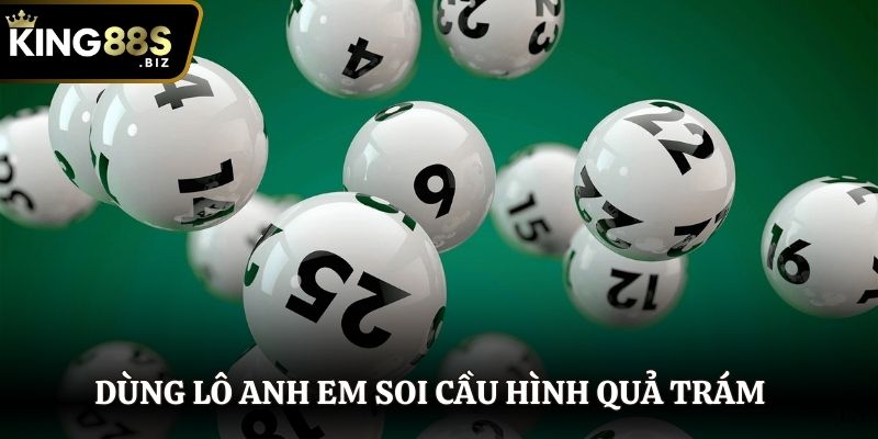 Dùng lô anh em soi cầu hình quả trám đơn giản