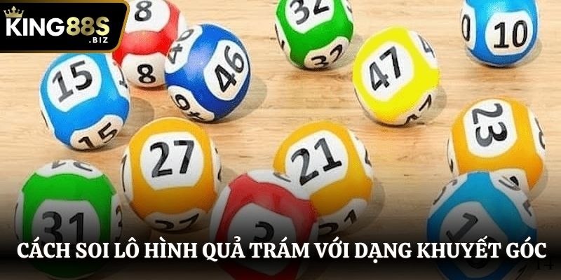 Cách soi lô hình quả trám với dạng khuyết góc đơn giản