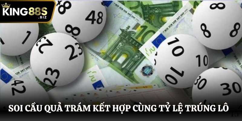 Soi cầu quả trám kết hợp cùng tỷ lệ trúng lô tăng cơ hội thắng