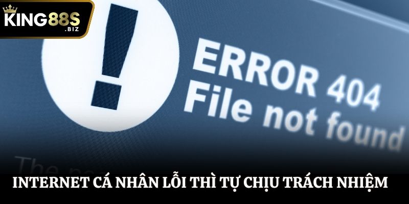Internet cá nhân lỗi thì tự chịu trách nhiệm