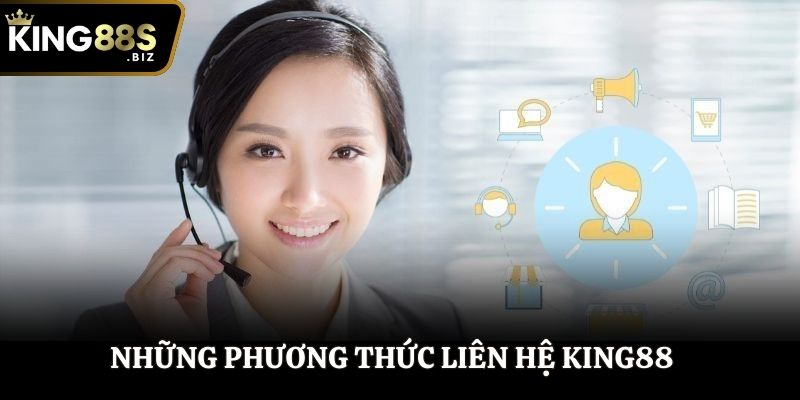Những phương thức liên hệ King88 bạn nên biết