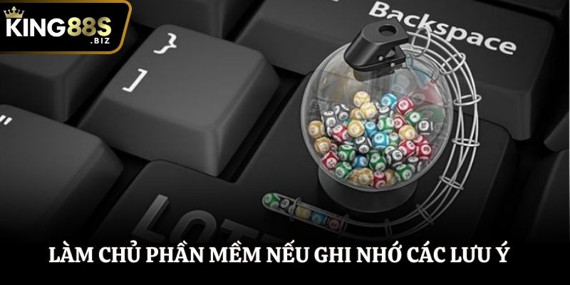 Làm chủ phần mềm nếu ghi nhớ các lưu ý