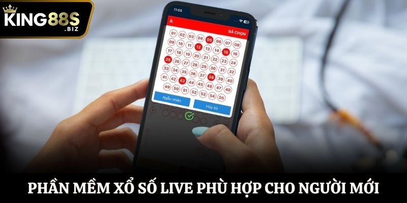 Phần mềm Xổ số Live phù hợp cho người mới