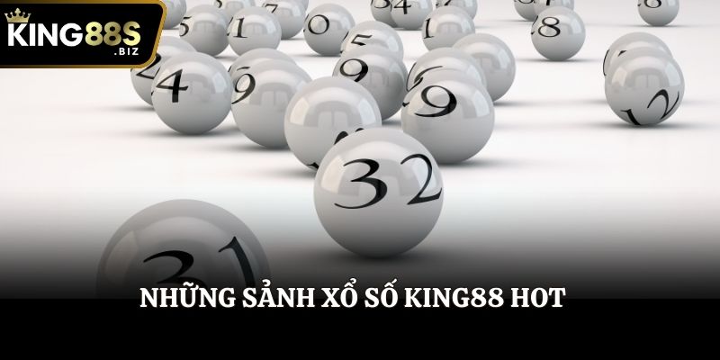 Những sảnh xổ số King88 hot