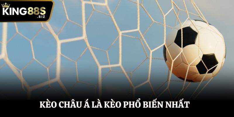 Kèo châu Á là kèo phổ biến nhất