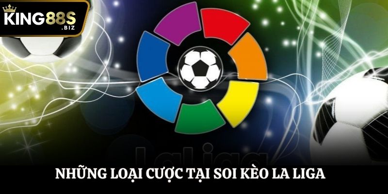 Những loại cược tại soi kèo La Liga