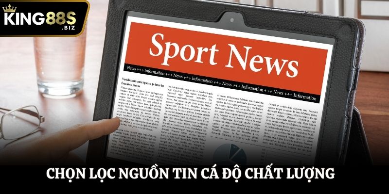 Chọn lọc nguồn tin cá độ chất lượng