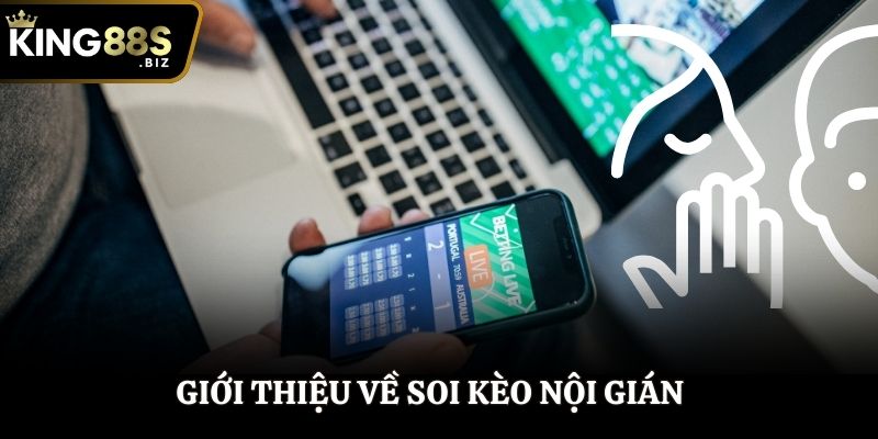Giới thiệu về soi kèo nội gián