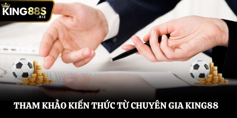 Tham khảo kiến thức từ chuyên gia King88