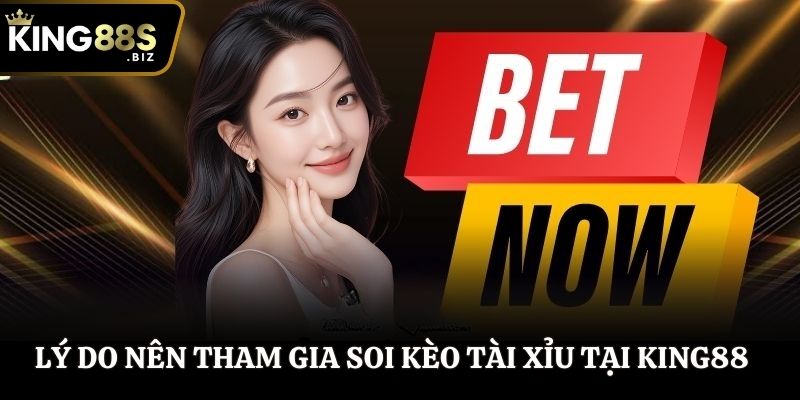 Những lý do bạn nên soi kèo tài xỉu tại nhà cái KING88