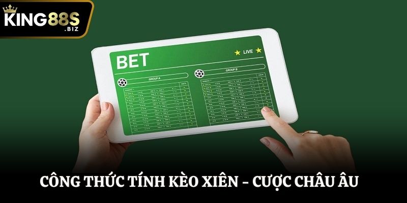 Công thức tính cược xiên - Cược Châu Âu