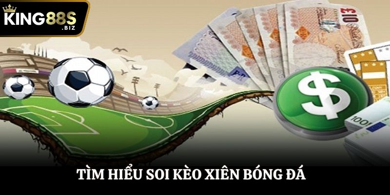 Tìm hiểu soi kèo xiên bóng đá