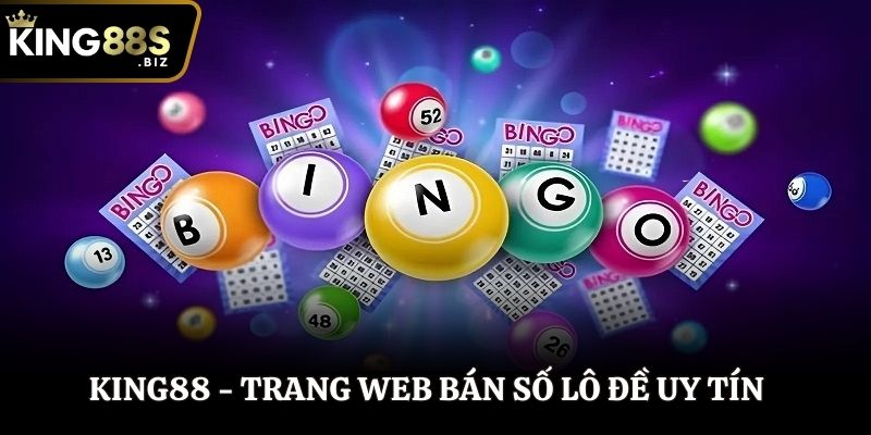 King88 - Trang web bán số lô đề uy tín số 1